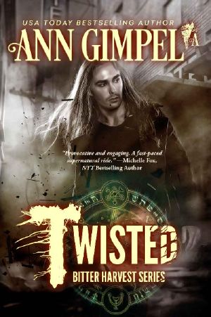 [Bitter Harvest 02] • Twisted · Bitter Harvest, Book Two